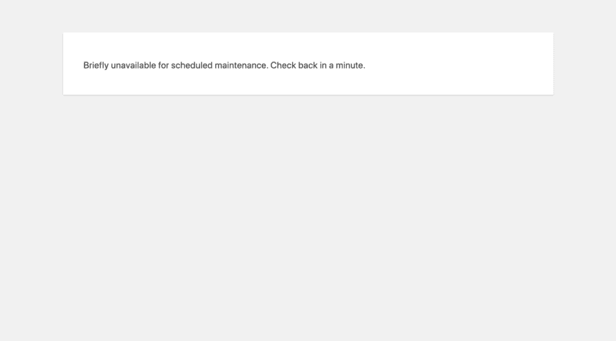 Default maintenance text: “Briefly unavailable for scheduled maintenance. Check back in a minute.”